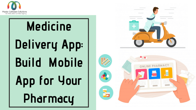 Build Medicine Delivery App Development for Your Pharmacy - Master Software Solutions