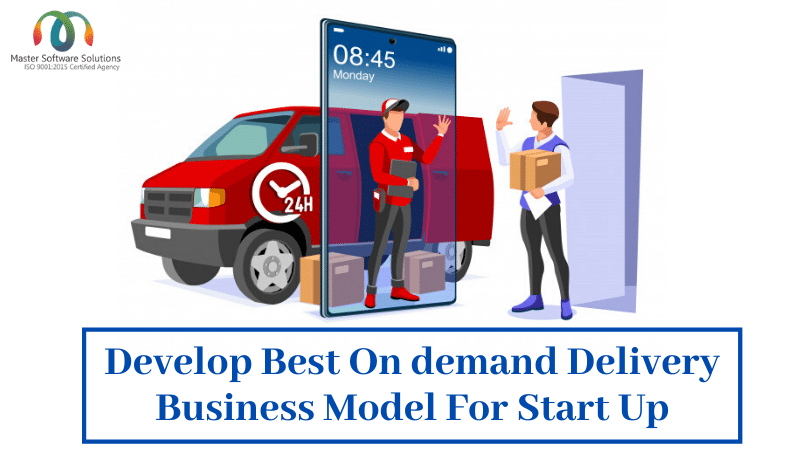 Choose the Best On-Demand Delivery Model For Your Startup Business - Master Software Solutions