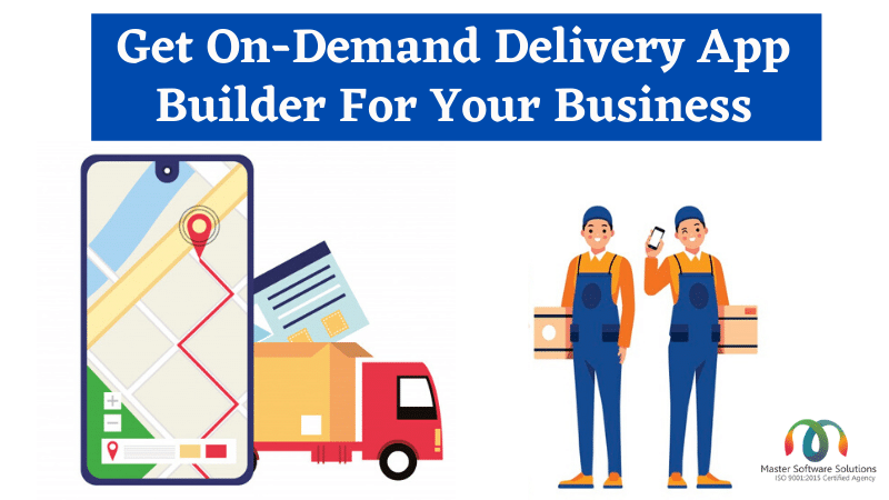 On-Demand Delivery App Builder For Your Business