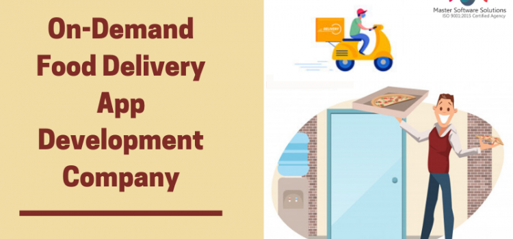 On-Demand Food Delivery App Development Company - Master Software Solutions