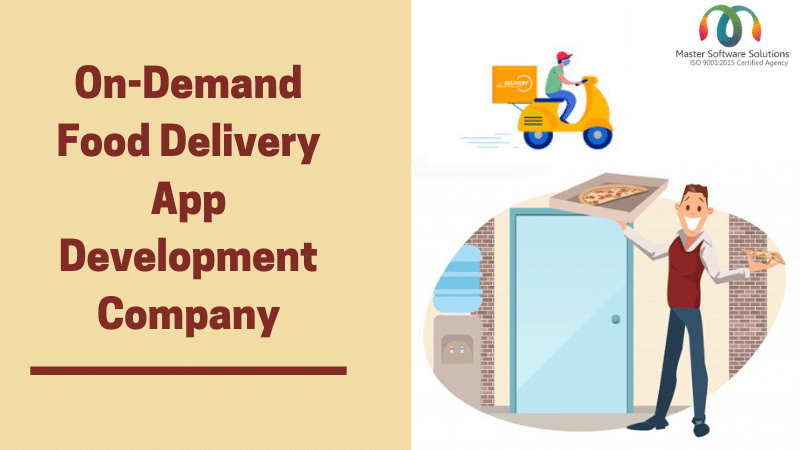 On-Demand Food Delivery App Development Company - Master Software Solutions