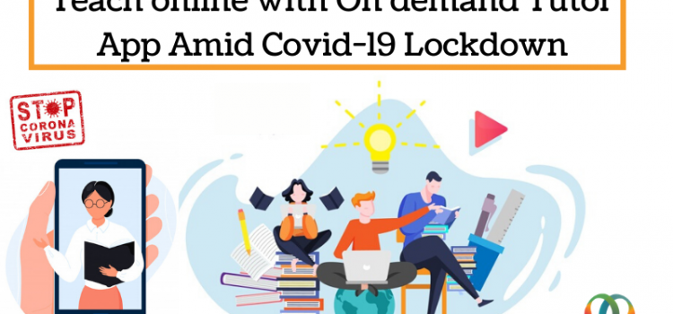 Teach Online with On-demand Tutor App Amid COVID-19