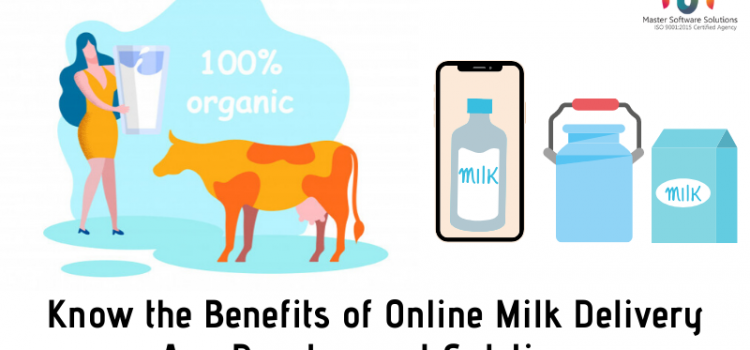 Benefits of Online Milk Delivery App Development Solutions - Master Software Solutions