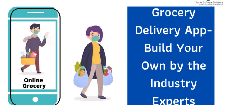 Build Your Own Grocery Delivery App by the Industry Experts - Master Software Solutions
