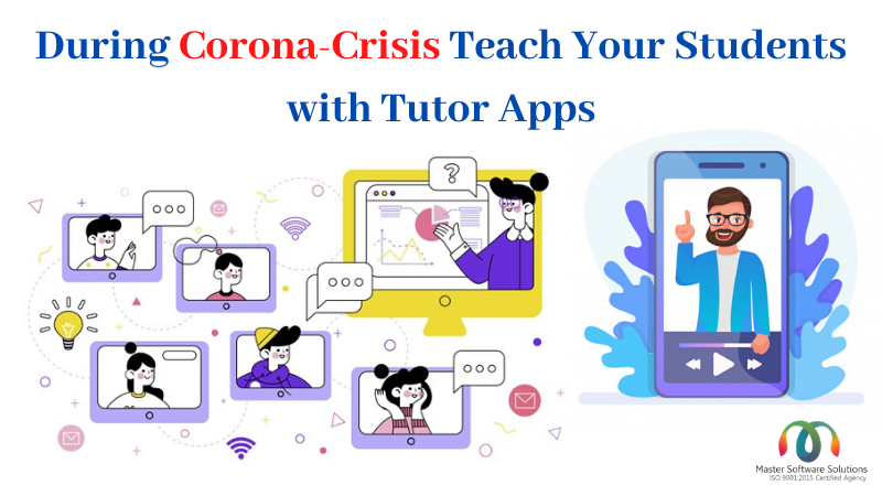 Teach-Your-Students-with-Tutor-Apps-During-Corona-Crisis-Master-Software-Solutions