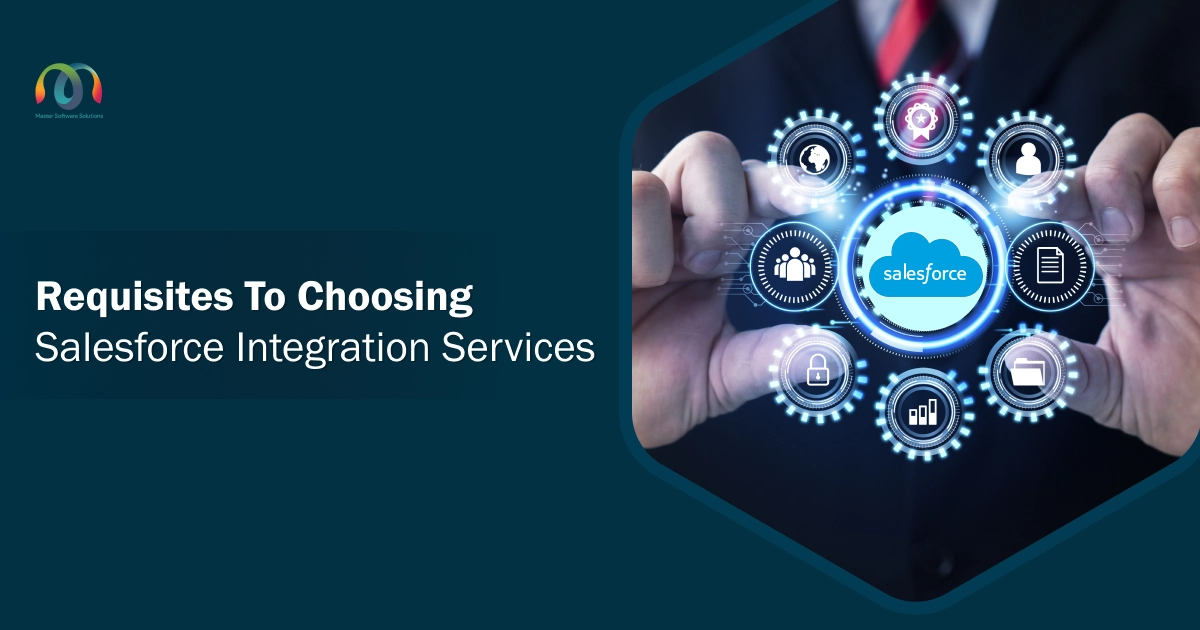 Requisites to Choosing Salesforce Integration Services