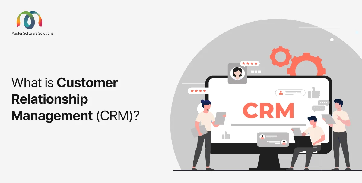 What is Customer Relationship Management (CRM)?