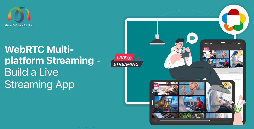 ravi garg, mss, webrtc, real-time communication, webrtc multi-platform streaming, live streaming app