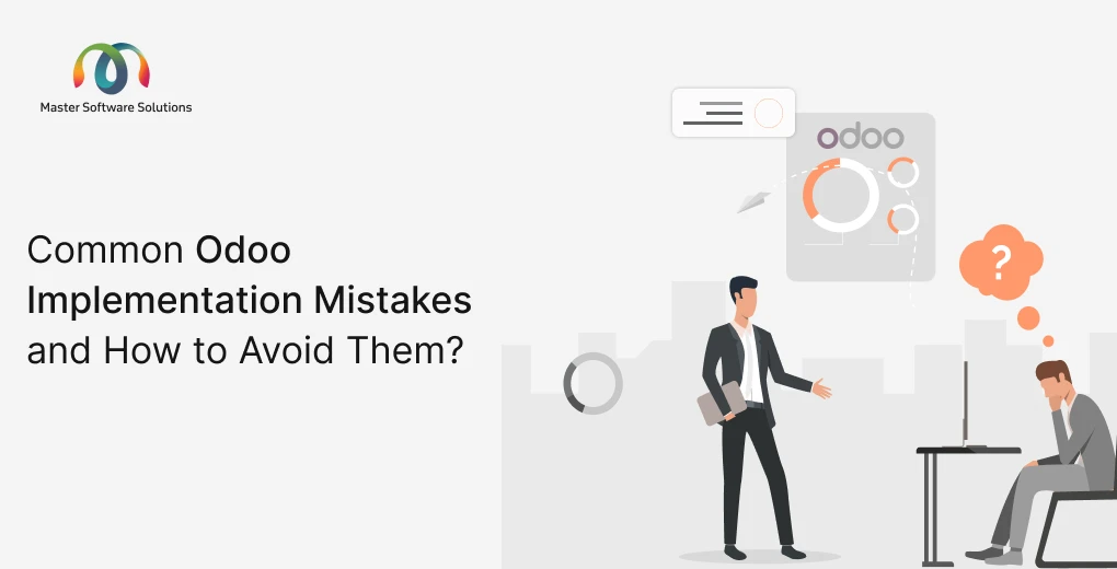 ravi garg, master software solutions, odoo implementaion, odoo implementation mistakes, solutions