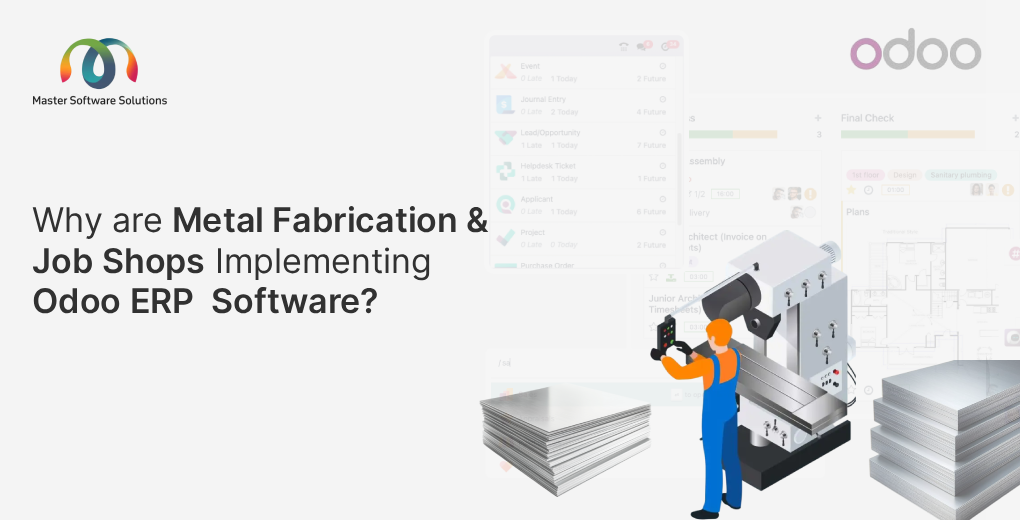 ravi garg, master software solutions, reason, metal fabrication, job shops, odoo erp software, odoo erp software implementation