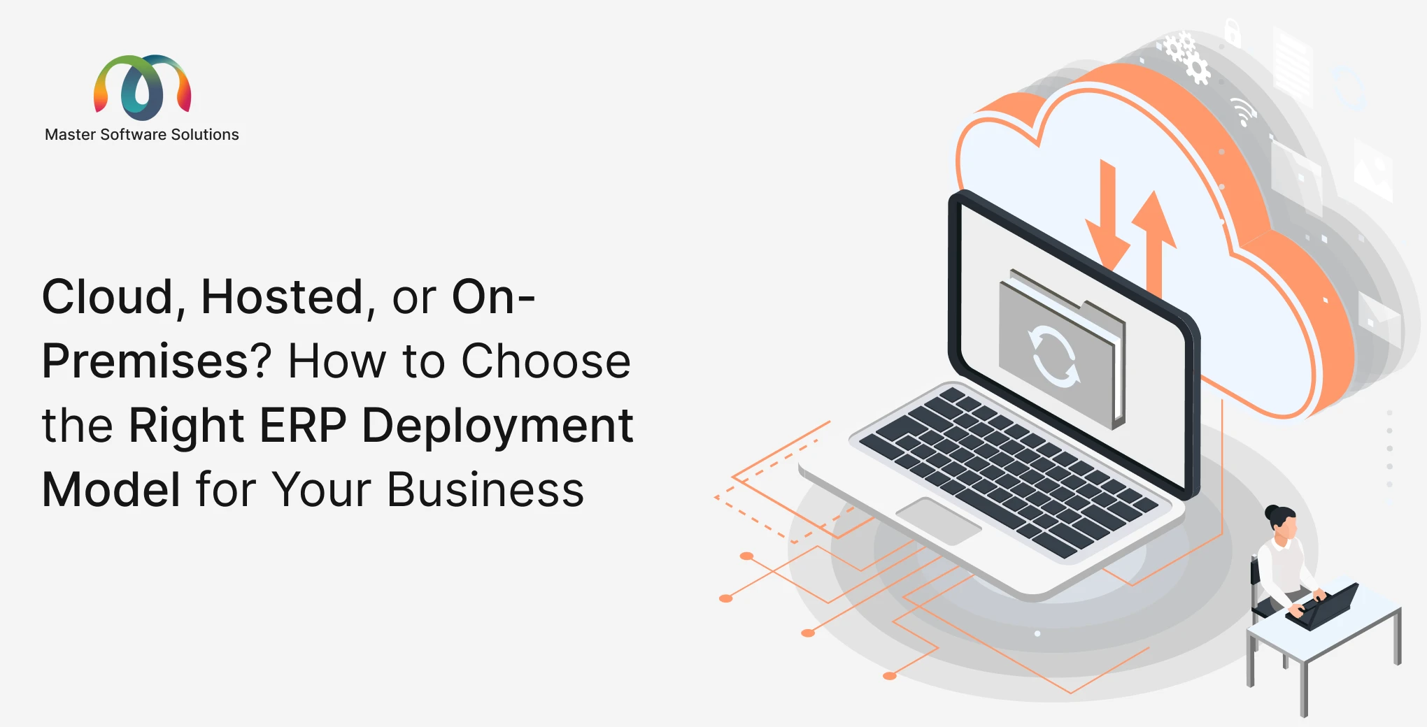 ravi garg, master software solutions, cloud, vendor-hosted, on-premise, choose right erp, deployment model