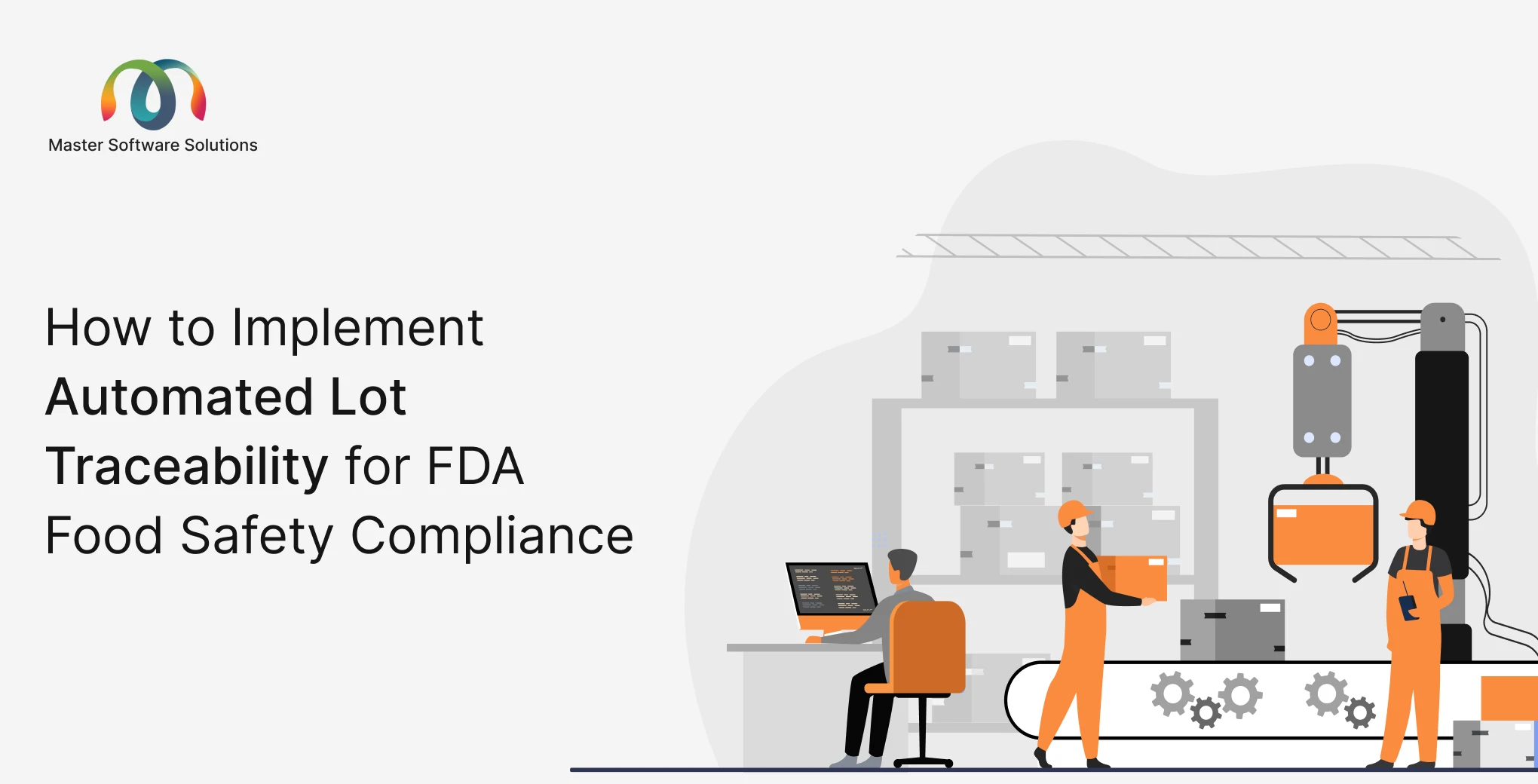 ravi garg, master software solutions, automated lot traceability, fda food safety compliance, erp