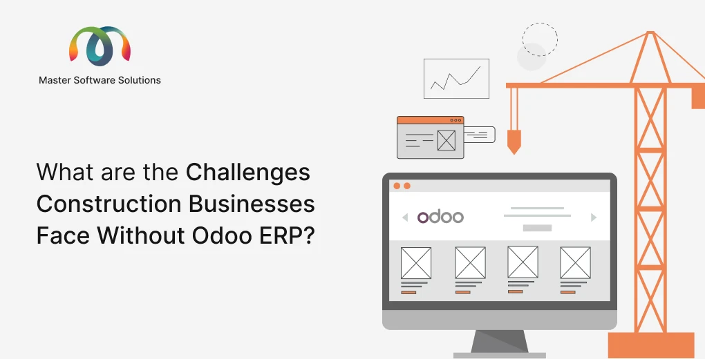 ravi garg, master software solutions, construction business, odoo erp, challenges, challenges in construction business